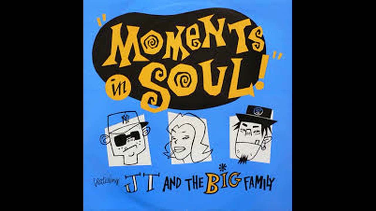 J.T. And The Big Family-Moments In Soul