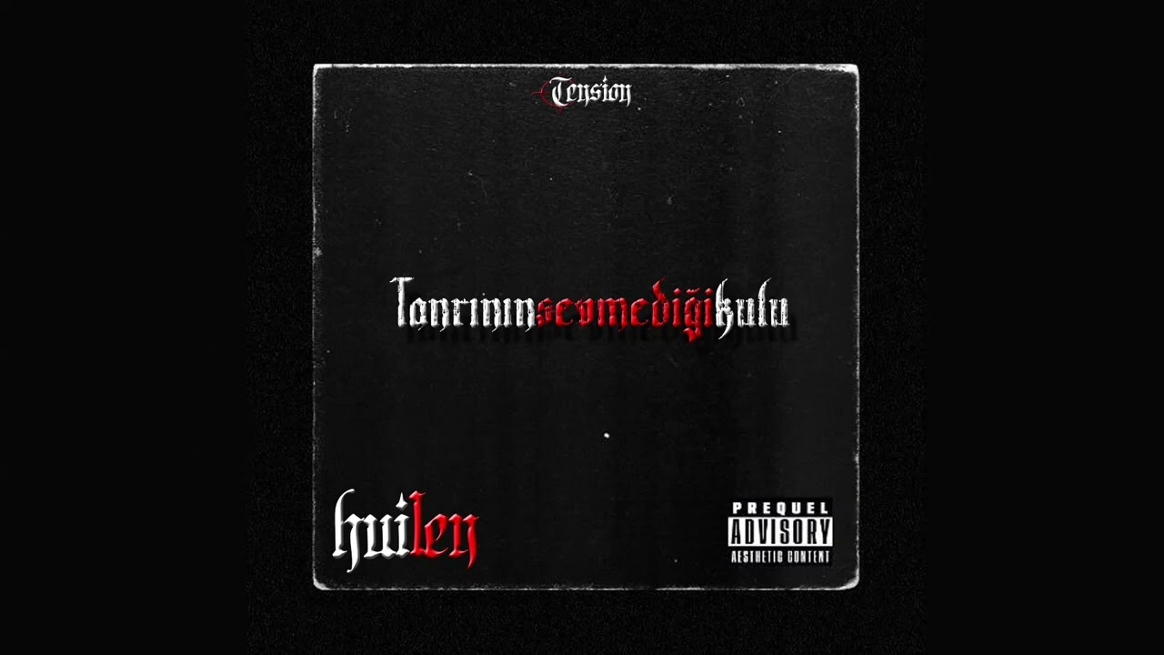HUILEN - TANRININ SEVMEDİĞİ KULU (ProdBy Tension)
