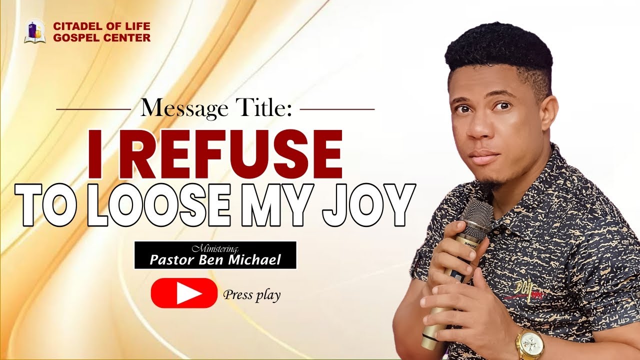 I REFUSE TO LOSE MY JOY  || Pastor Ben Michael 
