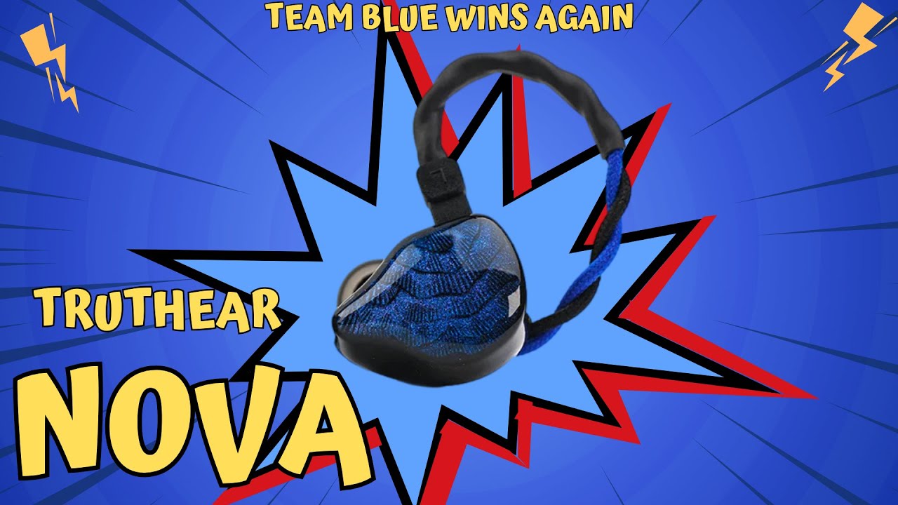 Truthear NOVA 1st impressions (Go team Blue)