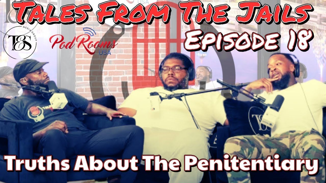 Tales From The Jails Episode 18 | Truths About The Penitentiary ft BSF Tone and Haddy