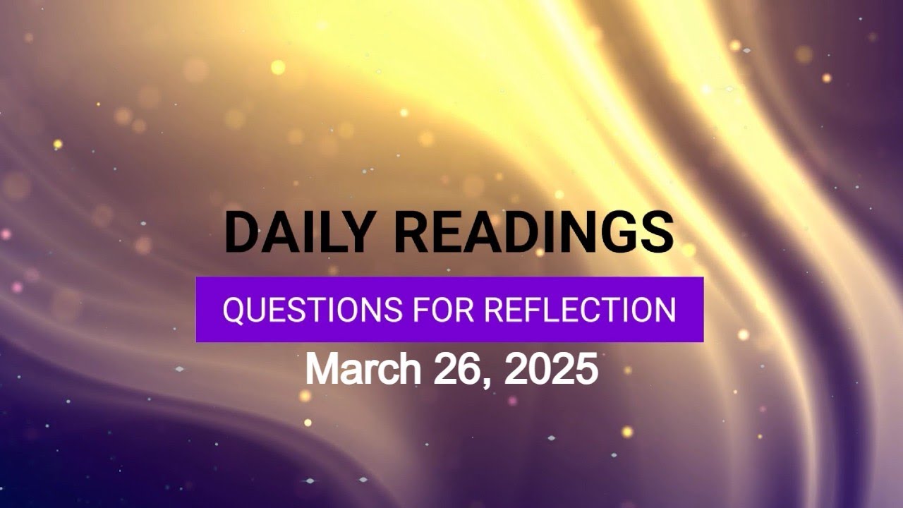 Questions for Reflection for March 26, 2025 HD