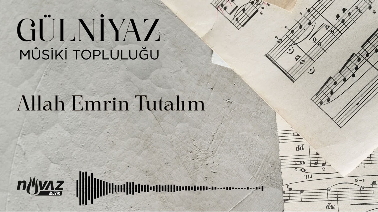 Gülniyaz Mûsiki Topluluğu - Allah Emrin Tutalım