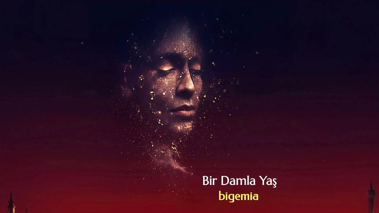 Bigemia - Bir Damla Yaş 