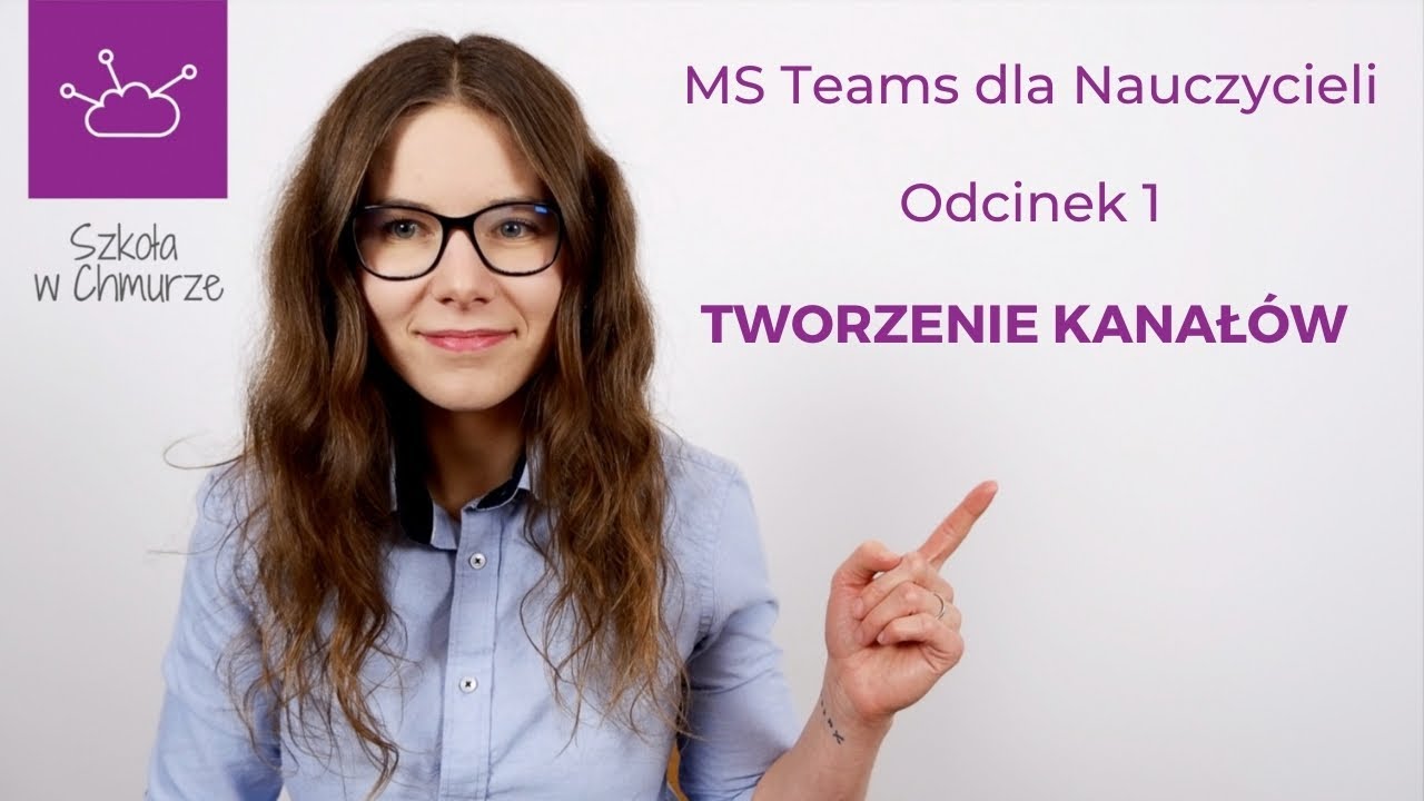 MS Teams dla Nauczycieli odc. 1 - Tworzenie Kanałów