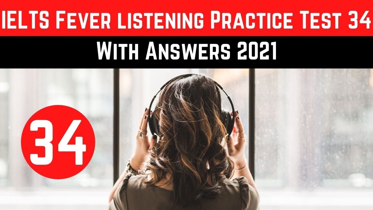IELTS Fever listening Practice Test 34  With Answers 2021
