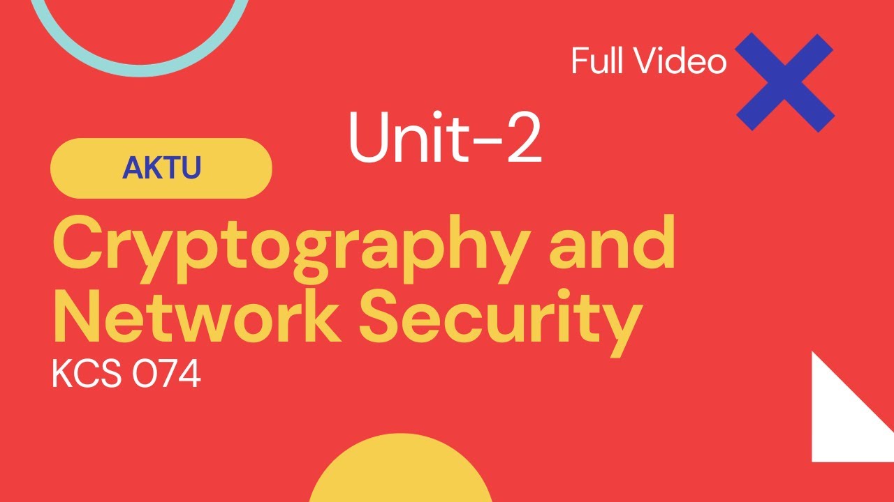 Cryptography and Network Security (CNS) | Unit 2 | KCS074 | AKTU | Full Explanation in ONE Video