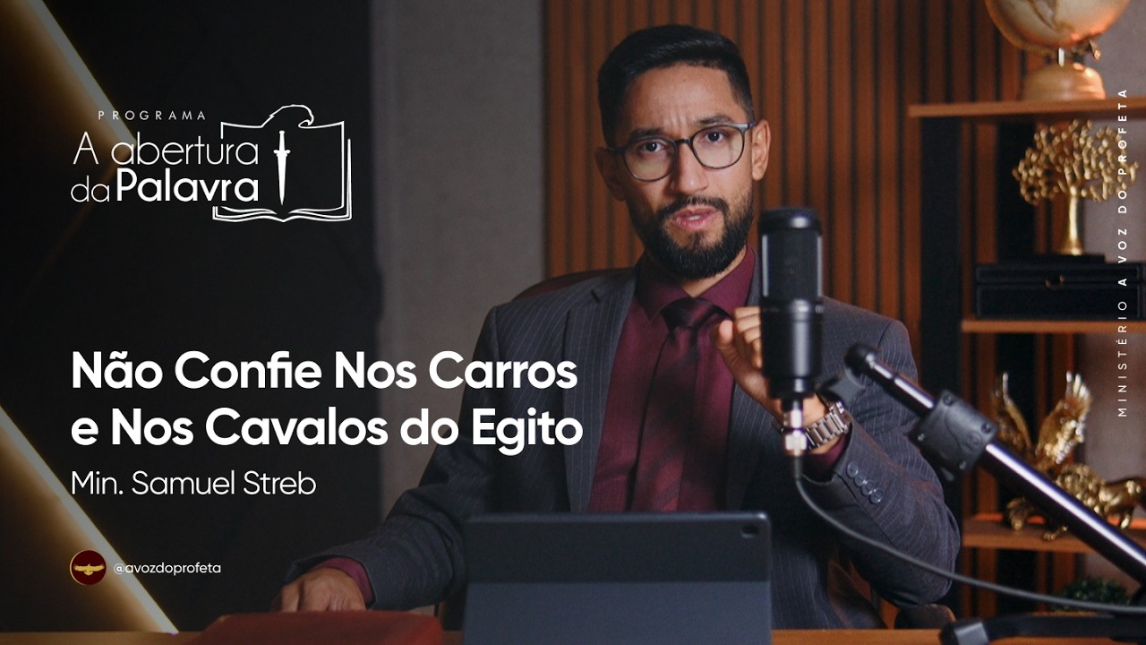 Não Confie Nos Carros e Nos Cavalos do Egito | Min. Samuel Streb