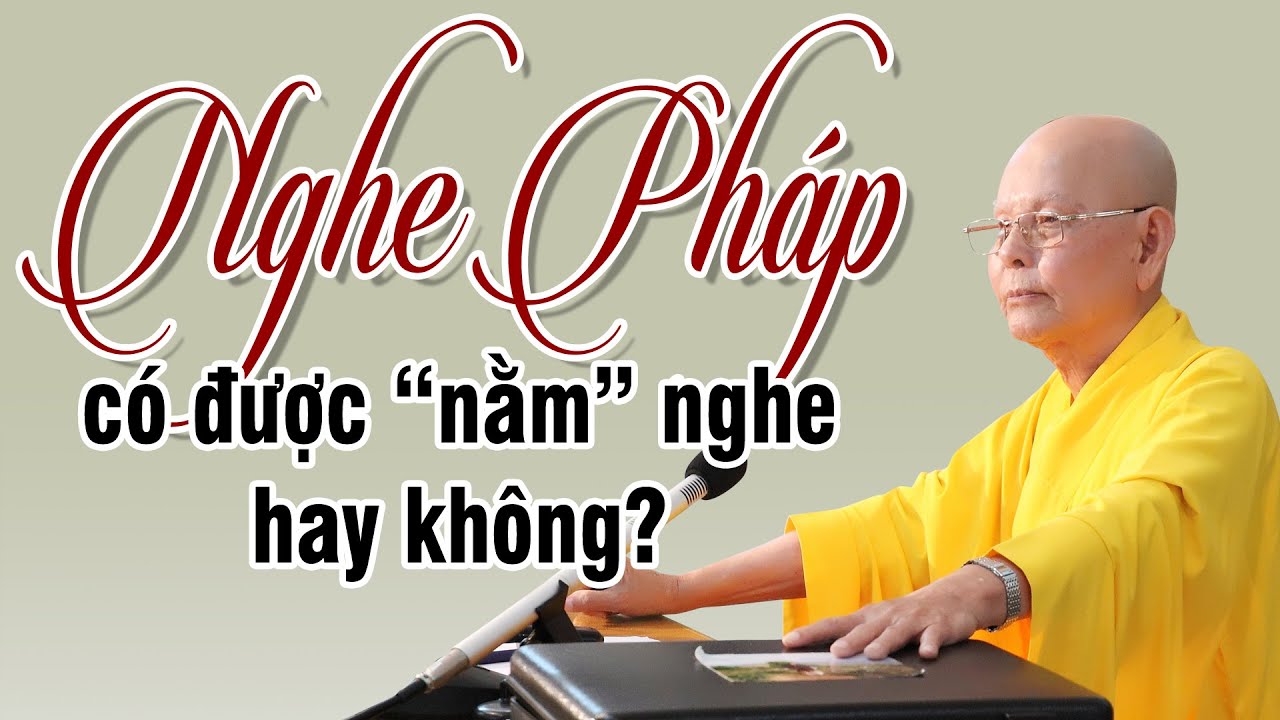 Nghe Pháp Có Được Nằm Nghe Không | Trích đoạn Đại Bát Niết Bàn - HT. Từ Thông