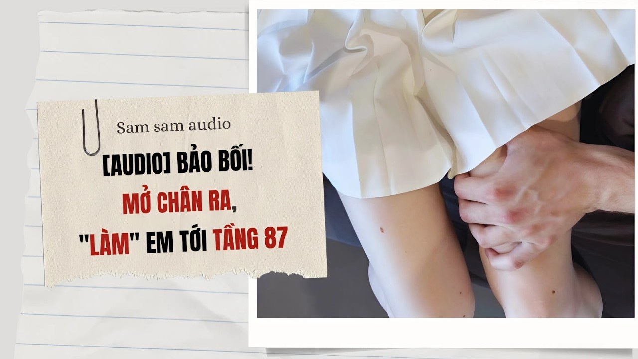 [Audio] Bảo bối! Mở chân ra, 