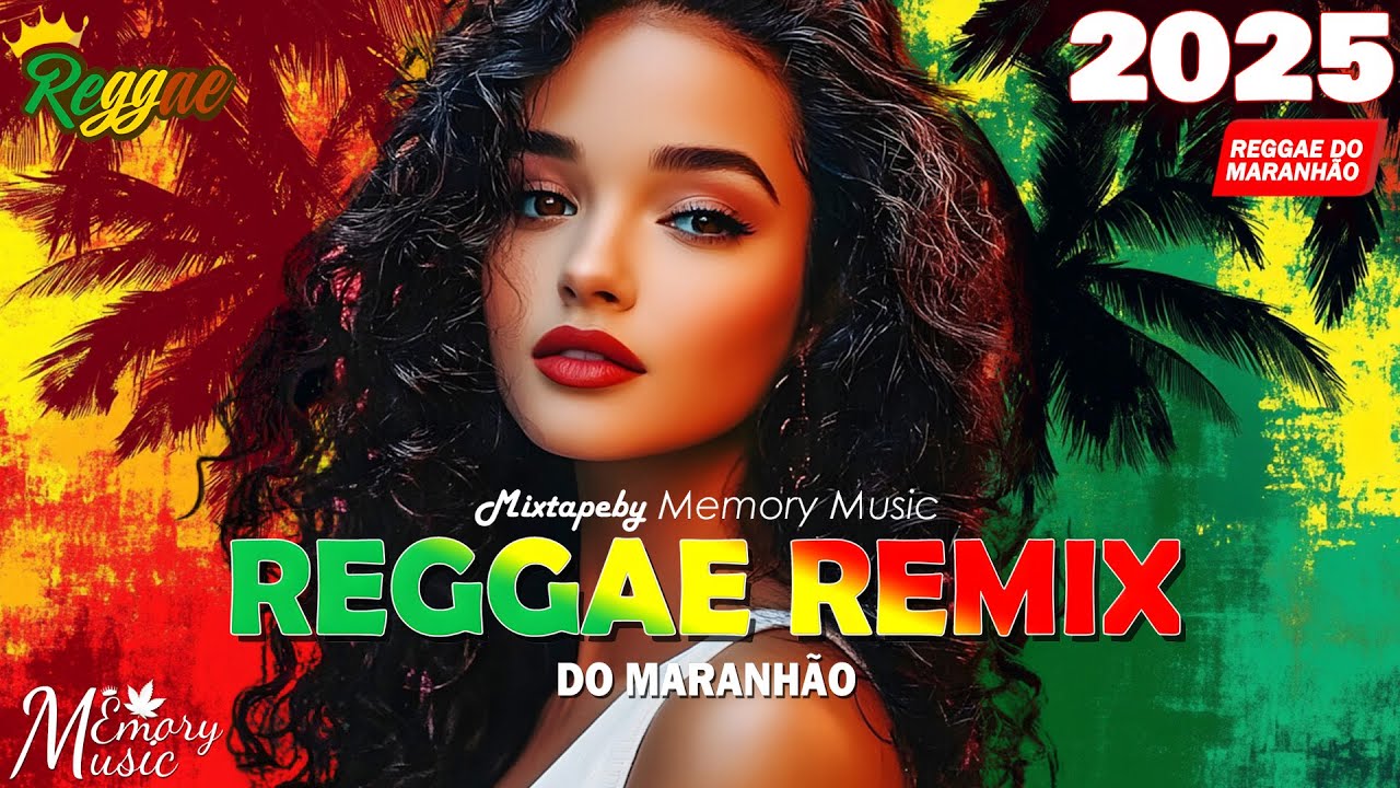 REGGAE DO MARANHÃO 2025 • 100 Melhores Músicas de Reggae • Reggae Internacional 2025 (Reggae Remix)