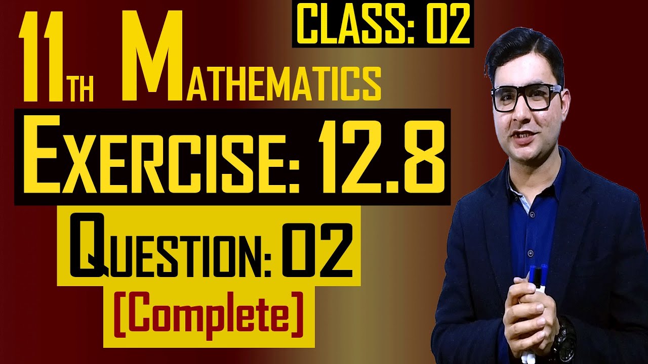 11th Math | Exercise: 12.8 | Class: 02 | Question: 02 (All Parts) | by Syed Bakht