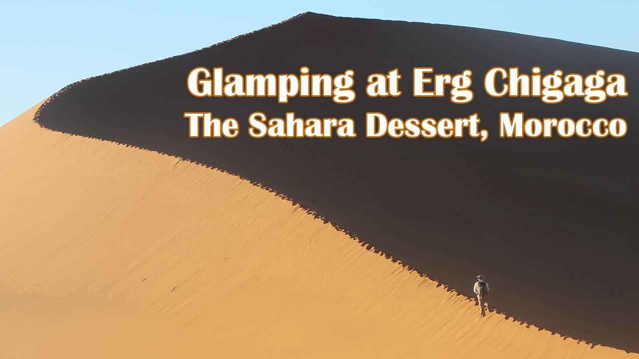 Our Next Adventure - Glamping in the Sahara, Erg Chigaga Morocco