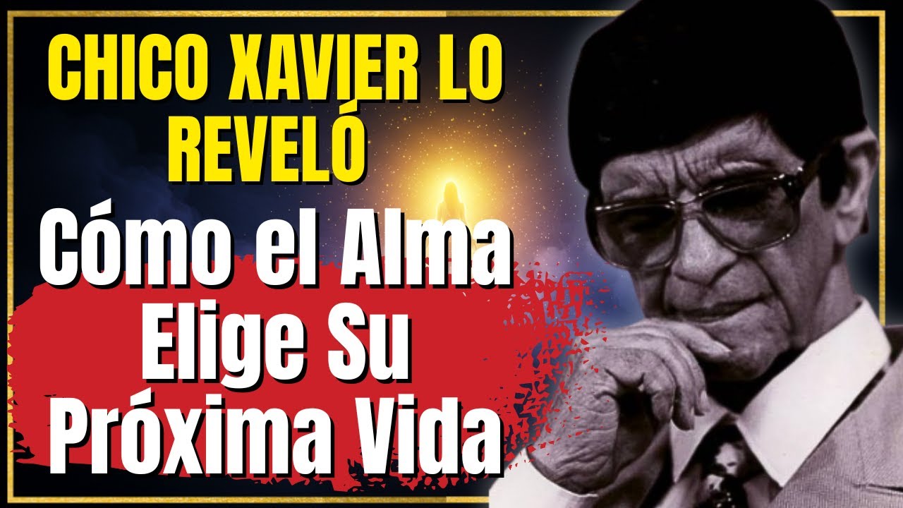 Chico Xavier Revela: Cómo el Alma Elige Su Próxima Vida