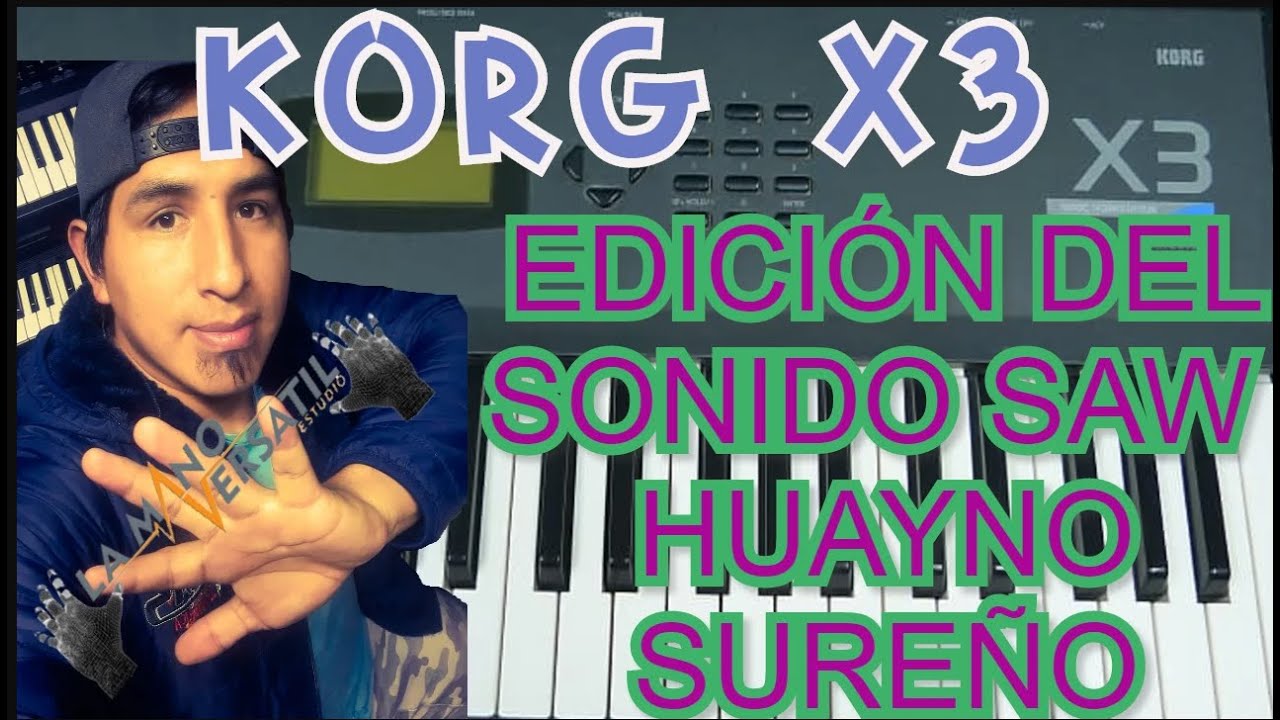 SONIDO SAW DEL HUAYNO SUREÑO PERUANO EDICIÓN EN KORG X3 X5 N364 N264  EN PRO Y EN COMBI