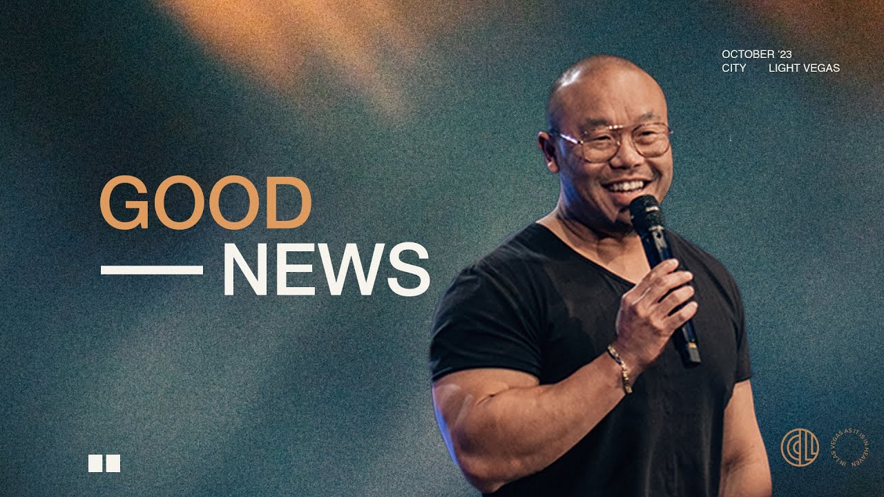 GOOD NEWS | Dan Lian |City Light Church