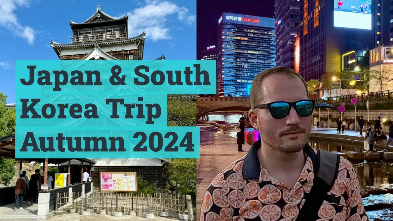 Japan & South Korea Trip - Autumn 2024