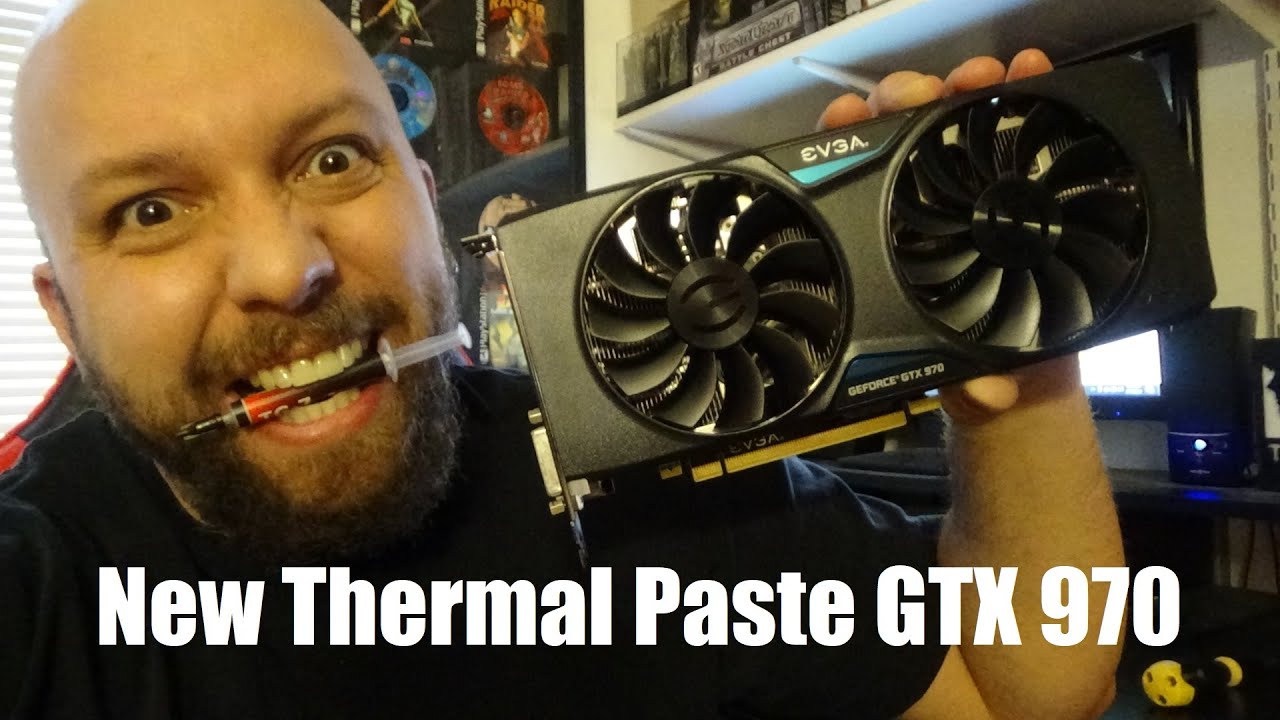 New Thermal Paste for the EVGA GTX 970 4gb