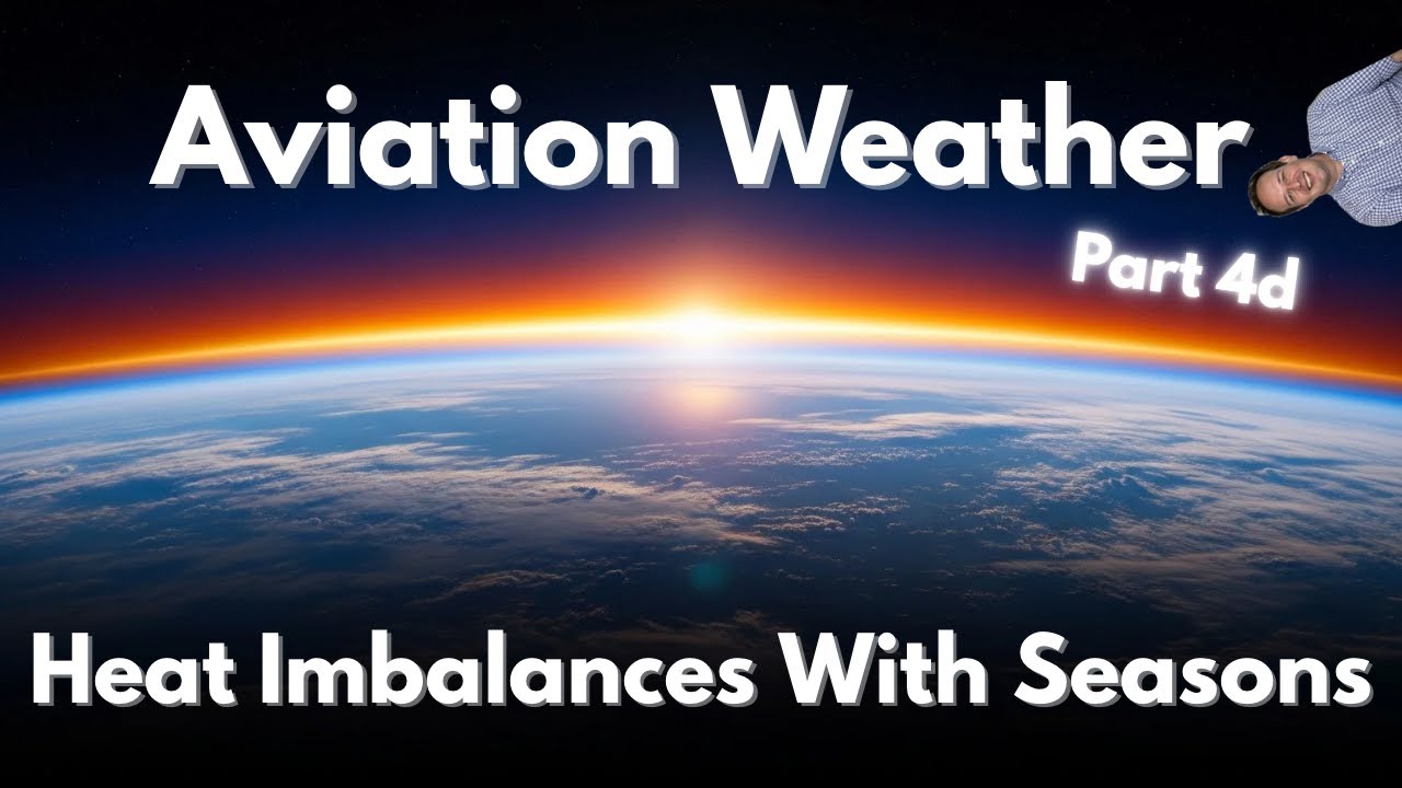 Aviation Weather Ground School: Part 4d - Heat Imbalances with Seasons Diurnal Temperature Variation