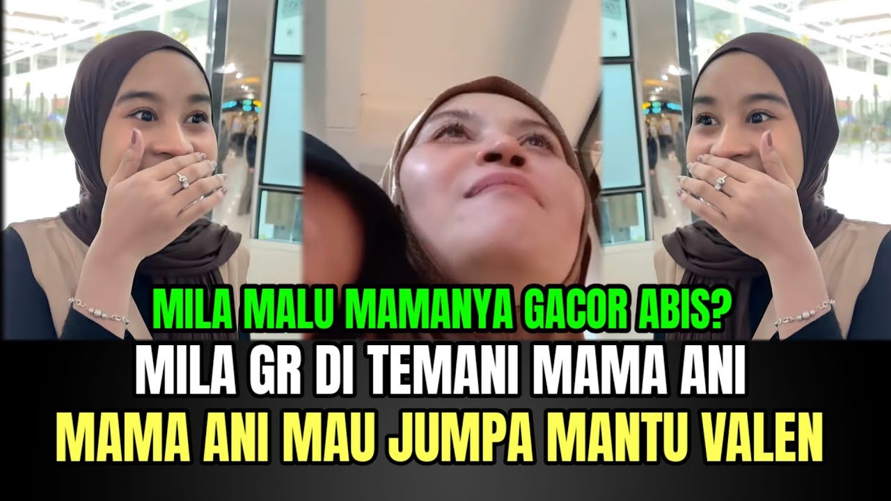 Mila GR di Temani Mama Ani, Mama Ani Mau Jumpa Mantu Valen!