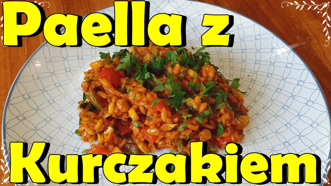 PAELLA Z KURCZAKIEM / DANIE Z RYŻEM I KURCZAKIEM 😊