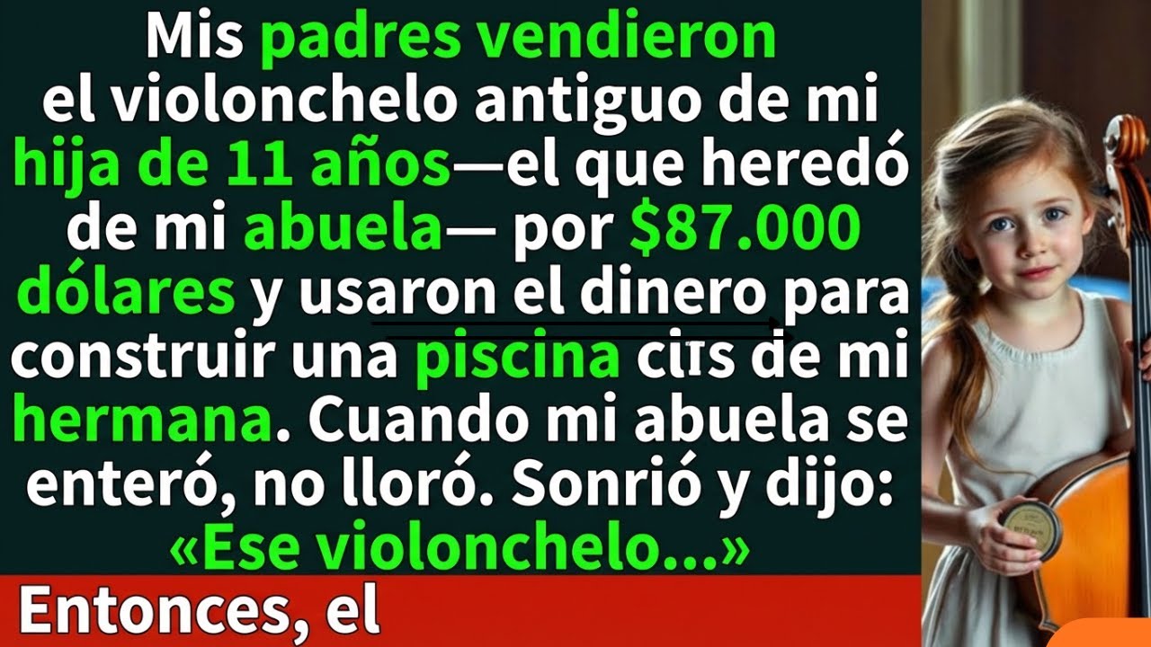 Mis padres robaron el violonchelo de mi hija y lo vendieron por 87.000 dólares