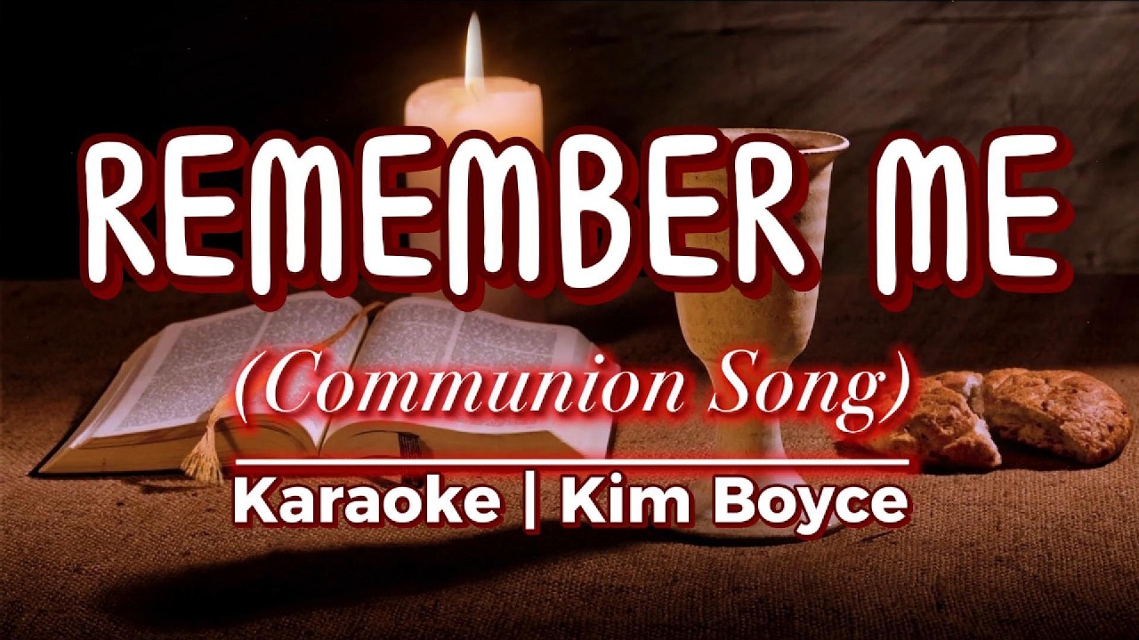 REMEMBER ME | Kim Boyce | Karaoke | Communion Song