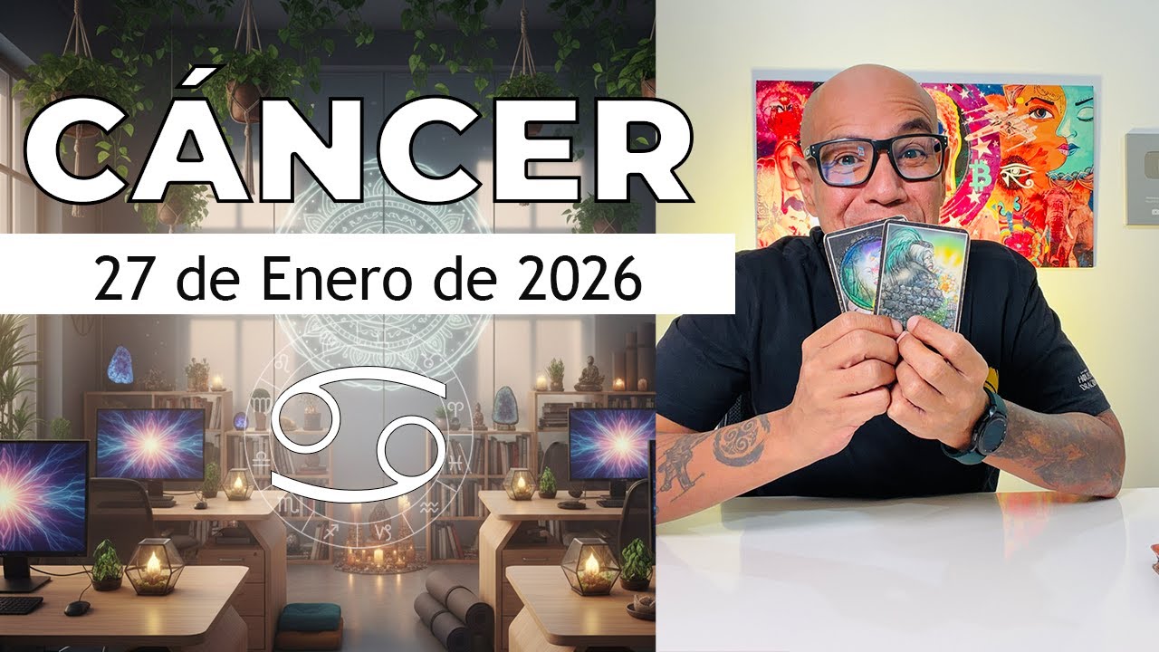 CÁNCER | Horóscopo de hoy 27 de Enero 2026