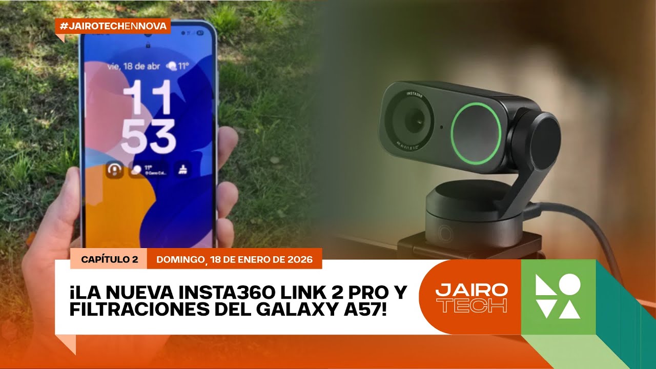 JairoTech • Capítulo 2 | ¡Insta360 Link 2 Pro y imágenes del Galaxy A57! (18/Enero/2026)| Canal NOVA