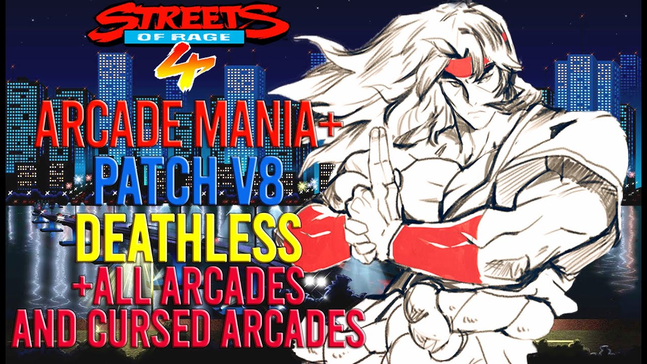 Streets Of Rage 4 - Deathless +all arcades and cursed arcades Shiva SOR3 Arcade Mania+ V8 (606.200)