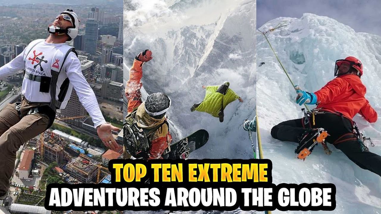 Top 10 Extreme Adventures Around the World ....If You Dare!