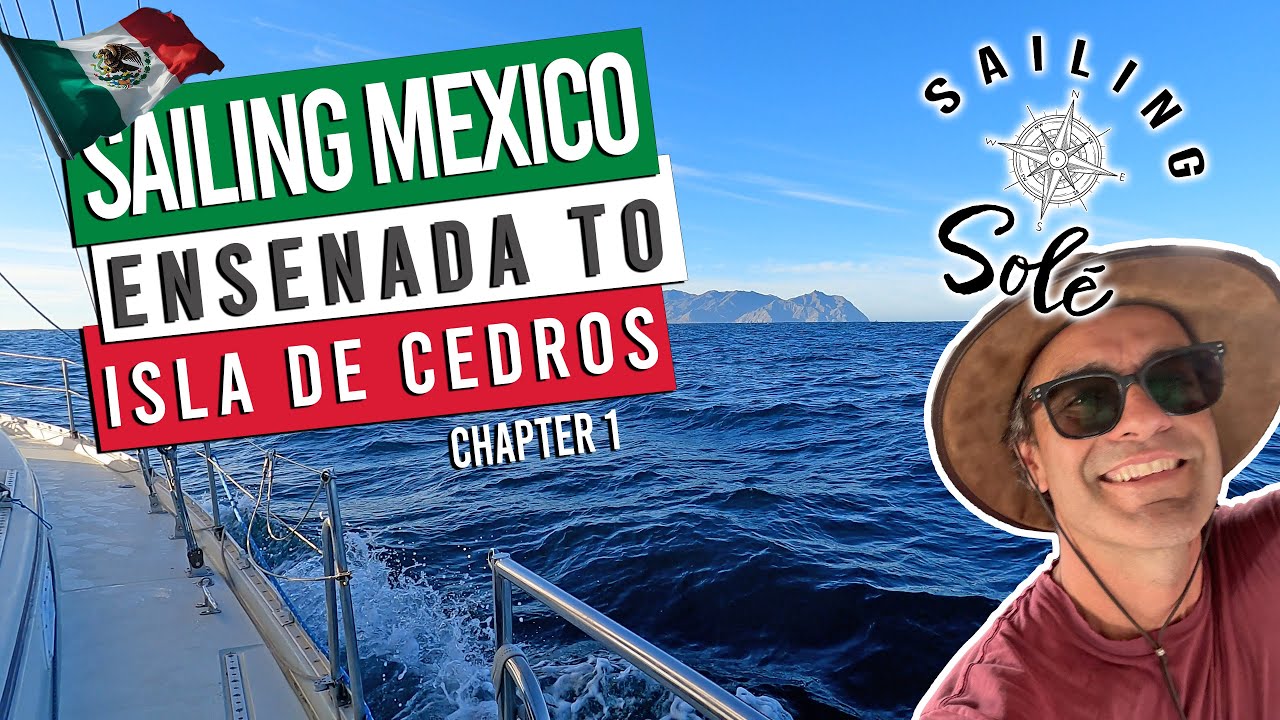 OFFSHORE SAILING- Ensenada to Isla de Cedros -Chapter 1