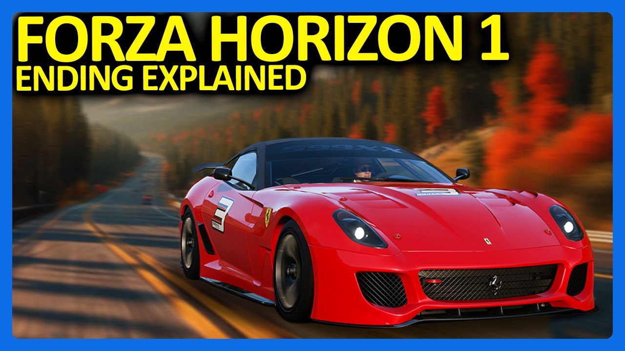 You Don't Understand The Ending of Forza Horizon 1.