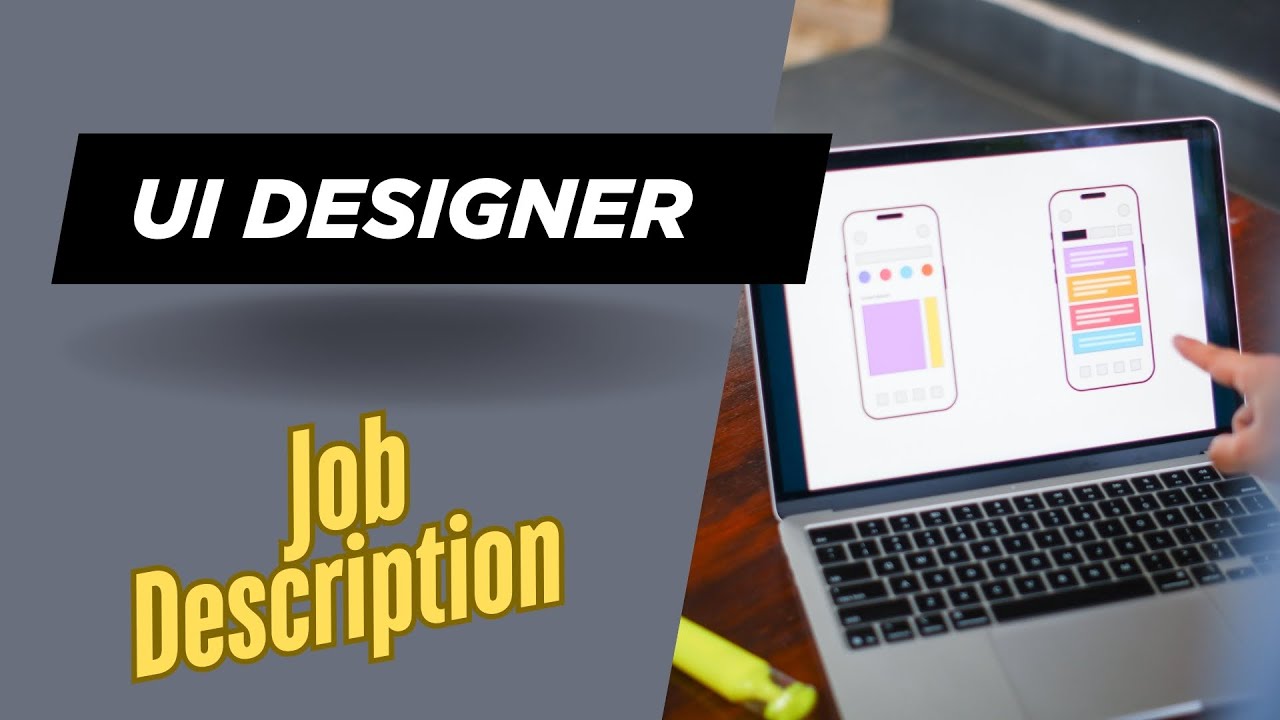 Job description of UI Designer - Role, Responsibilities & Skills