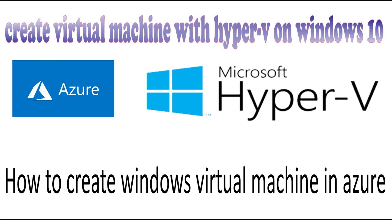 create virtual machine with hyper v on windows 10
