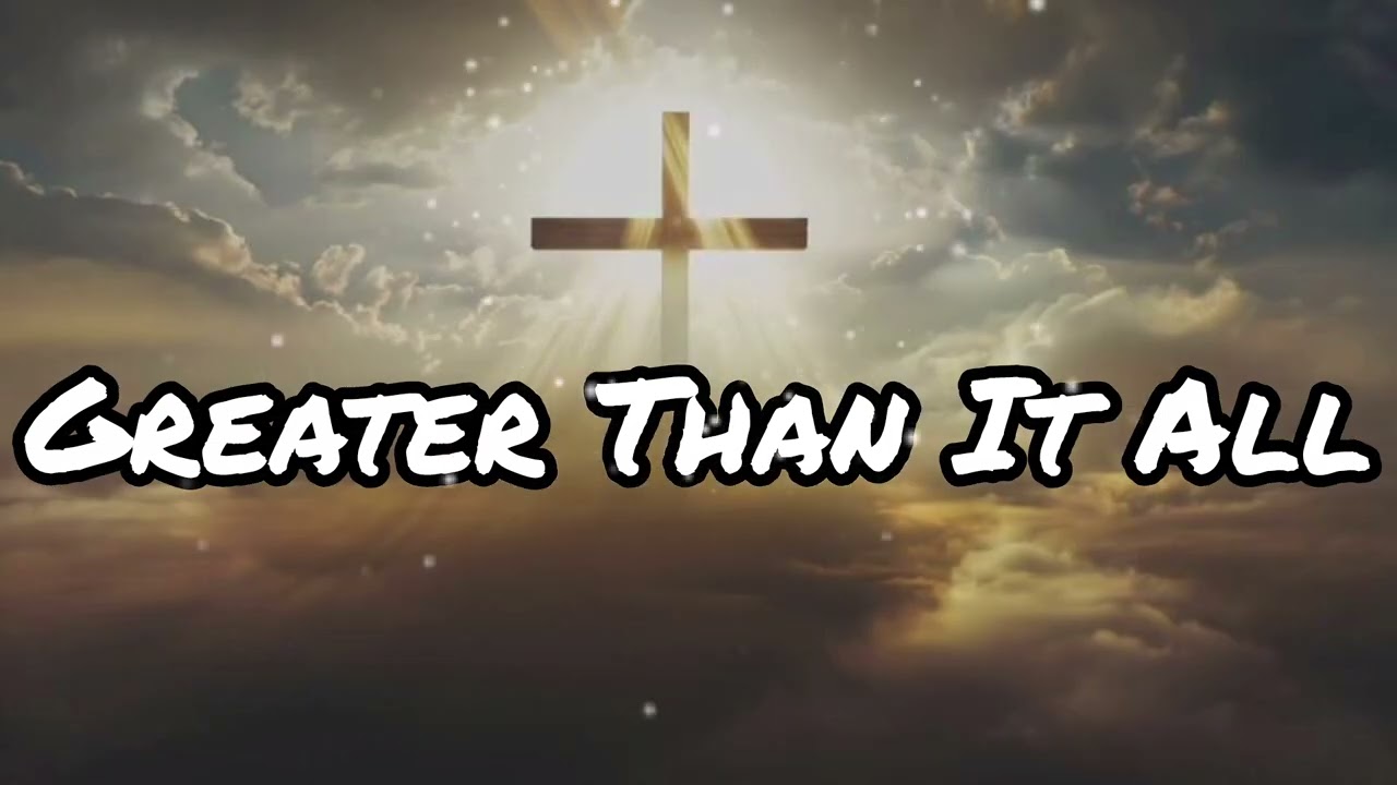 Greater Than It All
