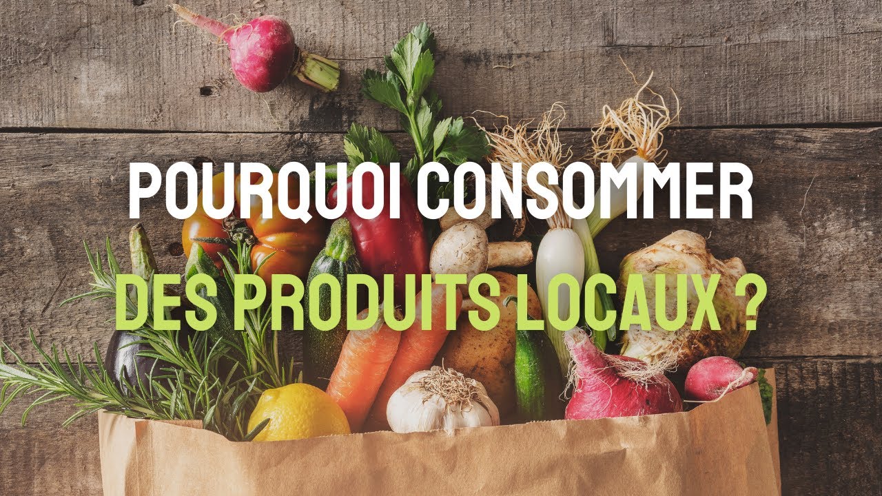 Pourquoi consommer des produits locaux ?