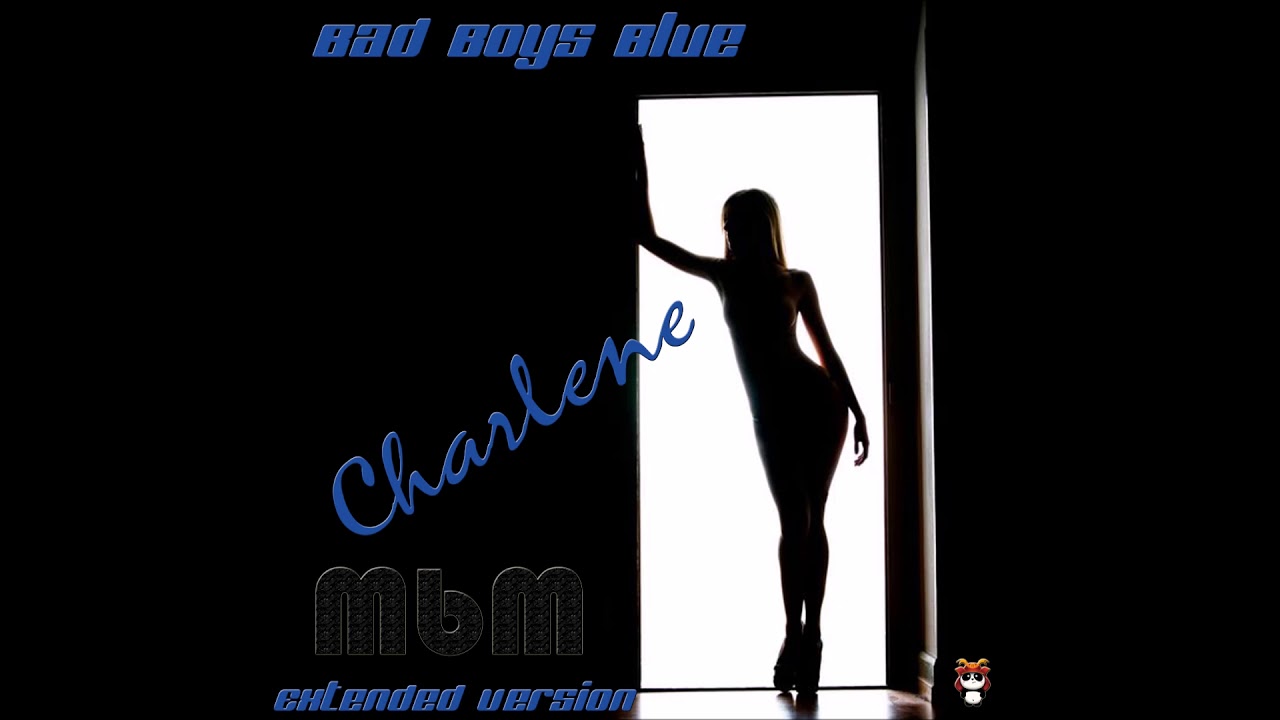 Bad Boys Blue - Charlene Extended Version (re-cut by Manaev)