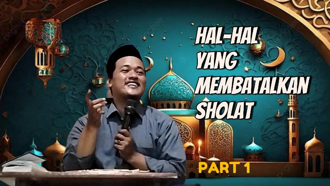 Pembatalan Sholat Part1