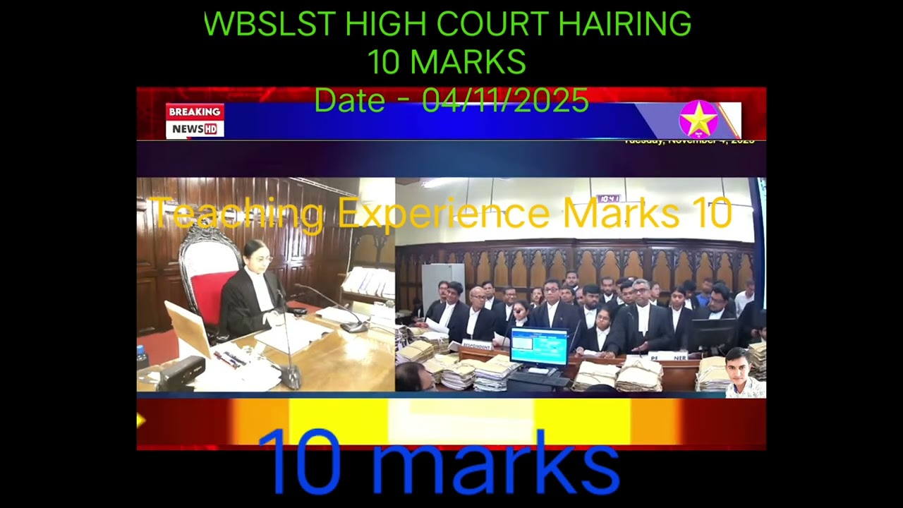 WBSLST TODAY HIGH COURT HEARING About Teaching Experience Marks 10 . Date - 04/11/2025