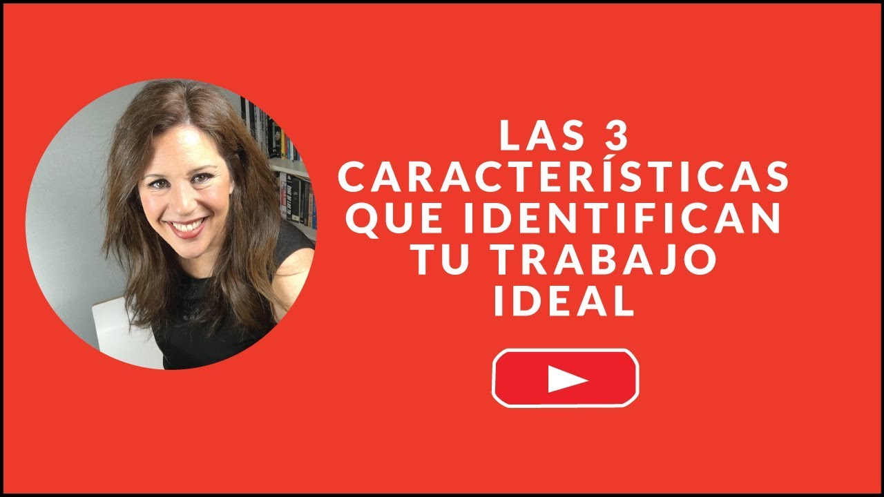 Las 3 características de tu trabajo ideal