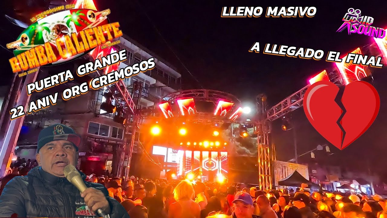 💔A Llegado El Final 💔| Sonido Rumba Caliente Organización Cremosos Puerta Grande Lleno Absoluto 🔥🔥