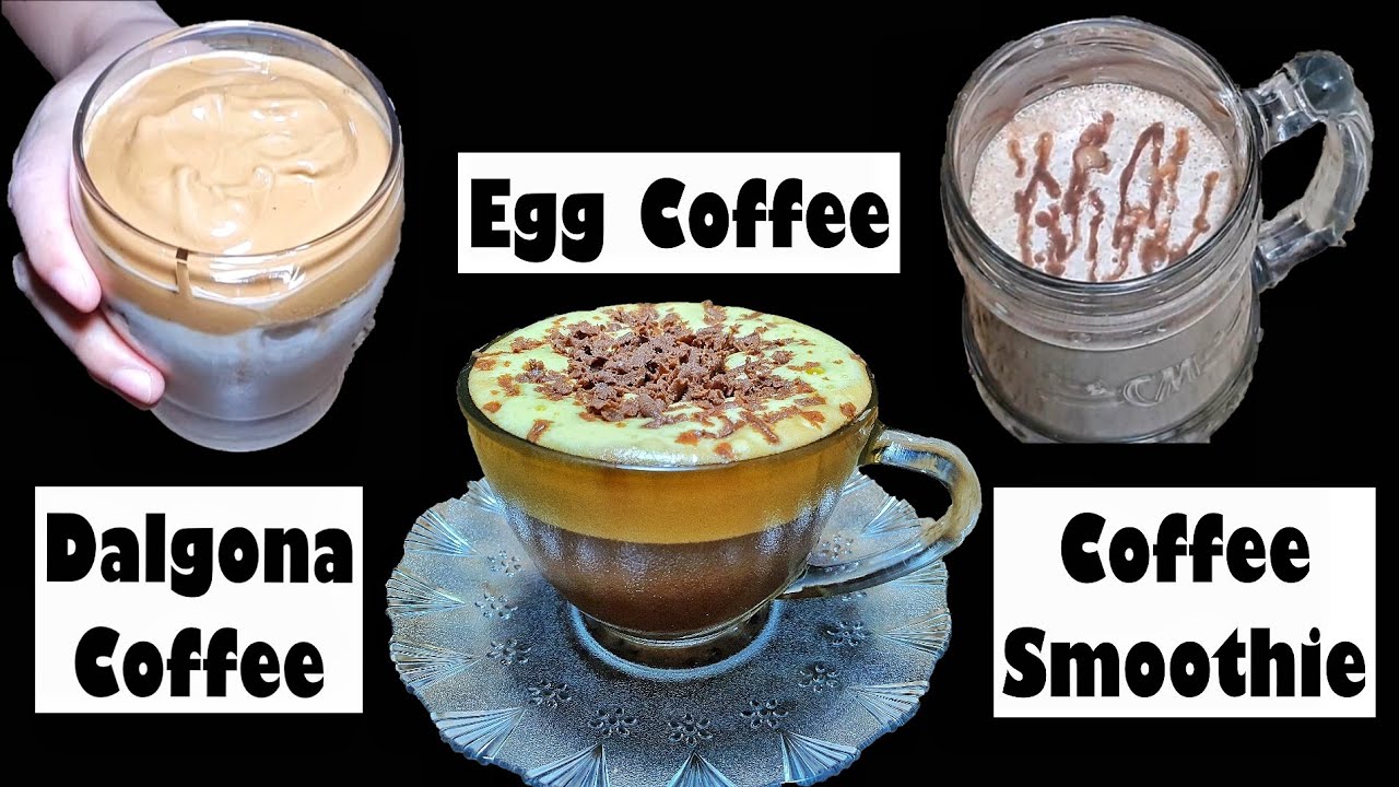 EASY COFFEE RECIPES YOU CAN TRY AT HOME (Dalgona Coffee, Coffee Smoothie, Egg Coffee)