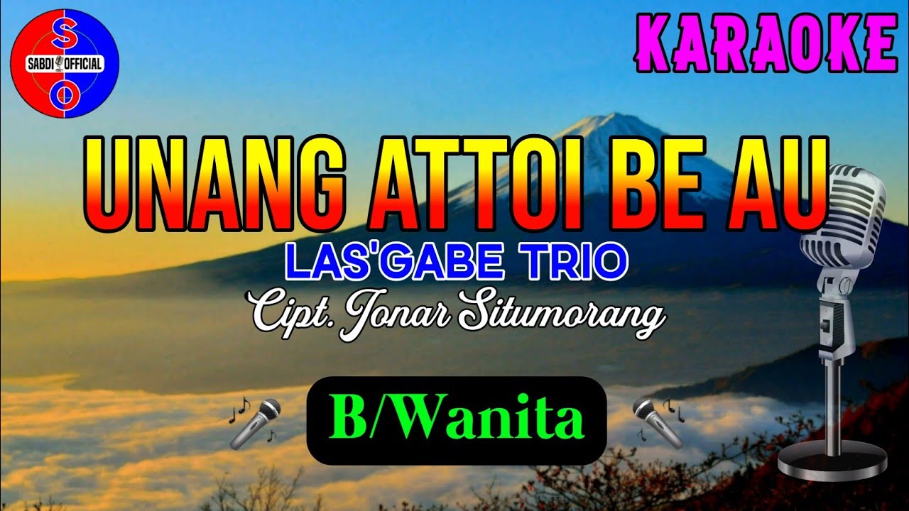 UNANG ATTOI BE AU|Cipt.Jonar Situmorang|KARAOKE WANITA/B
