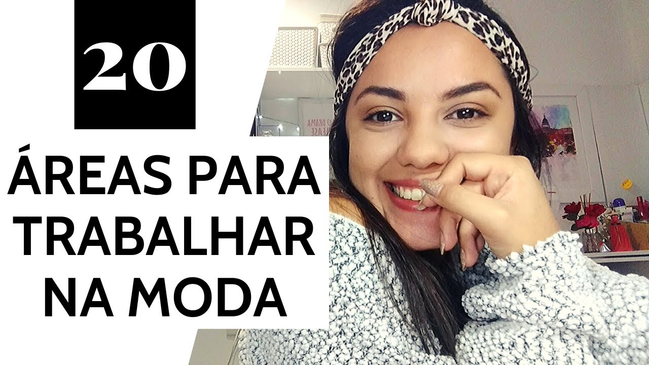 20 ÁREAS PARA TRABALHAR NA MODA