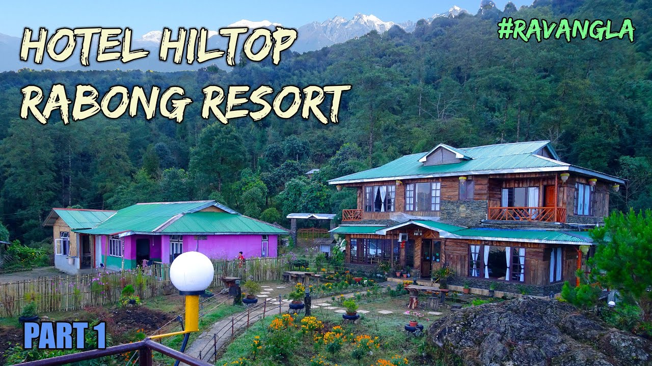 Our Ravangla hotel with Kanchenjungha view || Hotel Hiltop Rabong resort || Best resort in Ravangla