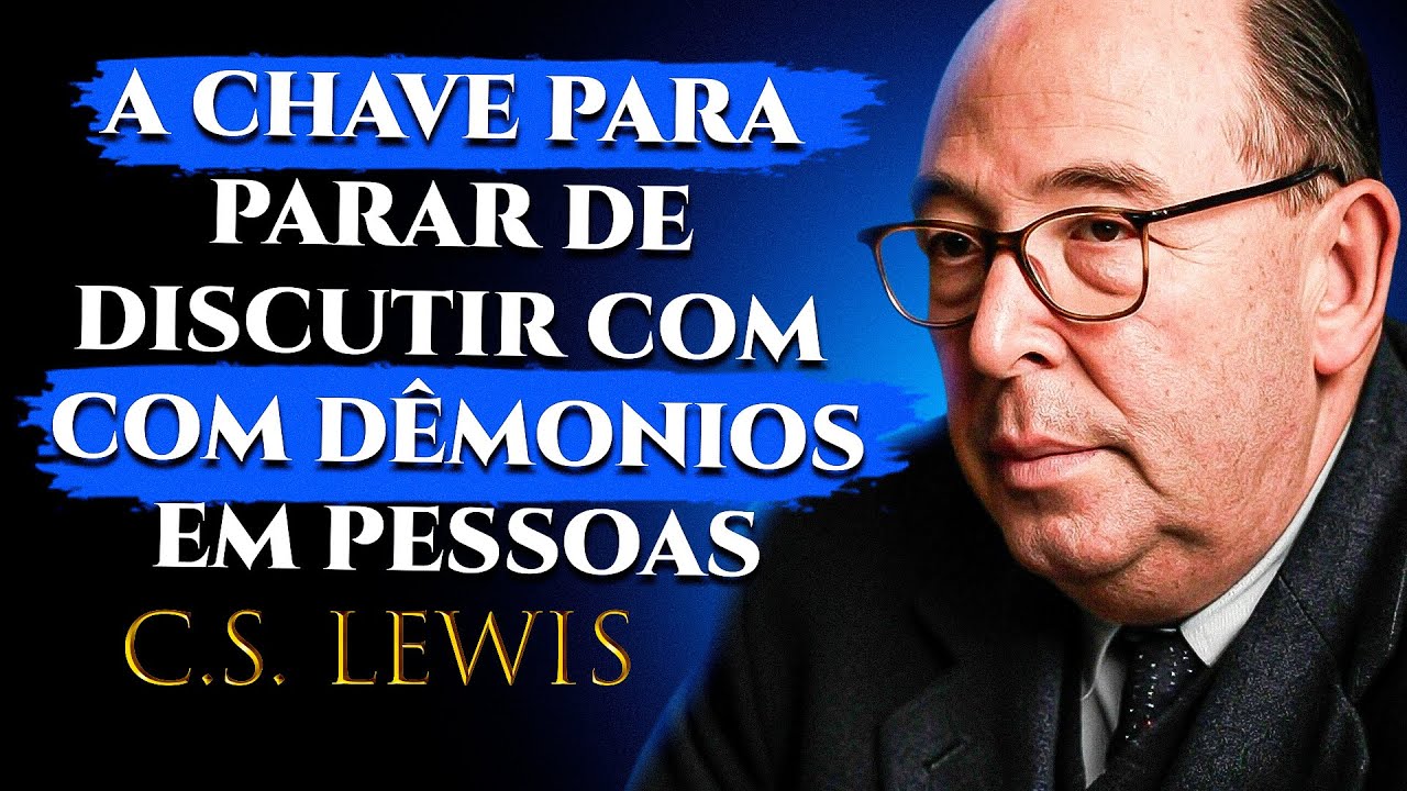 PARE de Se Justificar para Demônios em Forma de Gente! | C.S. Lewis 2025