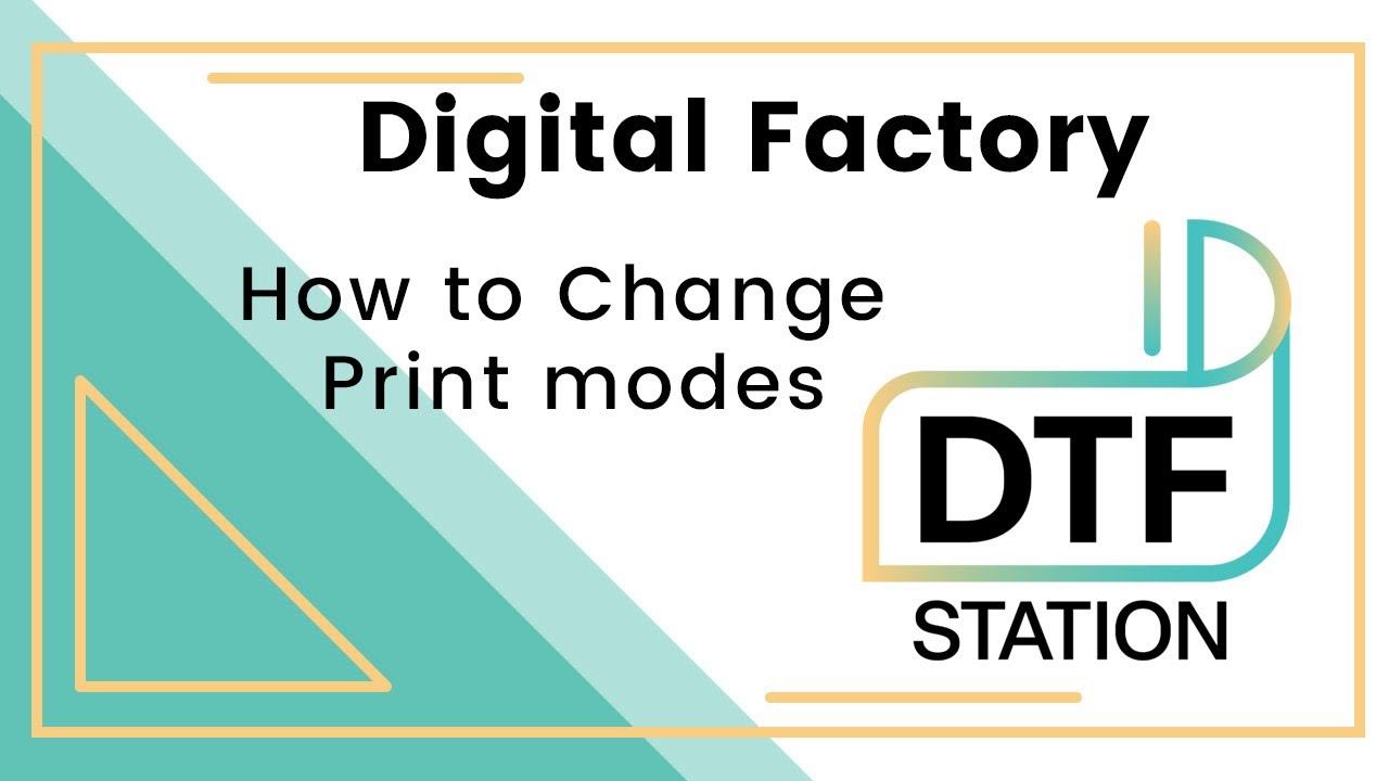 How to Change Print Modes in Digital Factory | DTF Station