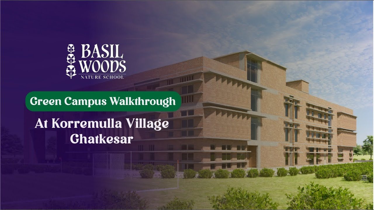 Basil Woods Nature School, Ghatkesar, Hyderabad | Campus Walkthrough at Korremula Village.