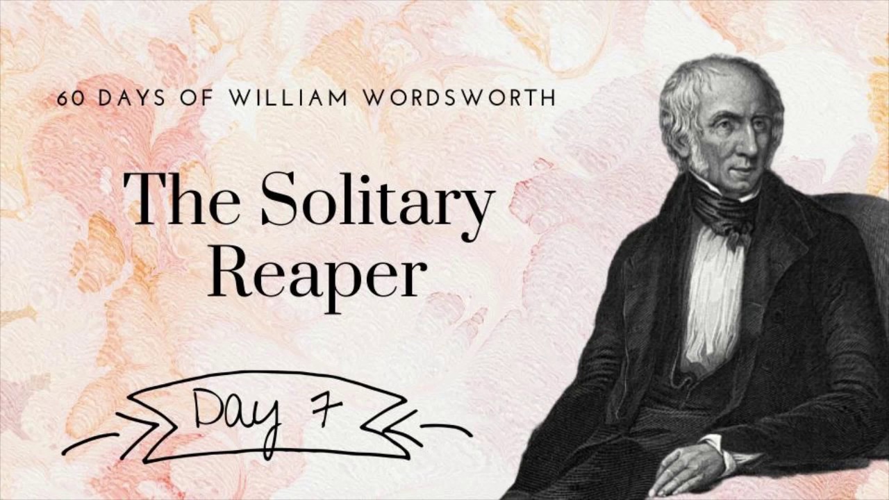 The Solitary Reaper by William Wordsworth-Day 7 poetry reading
